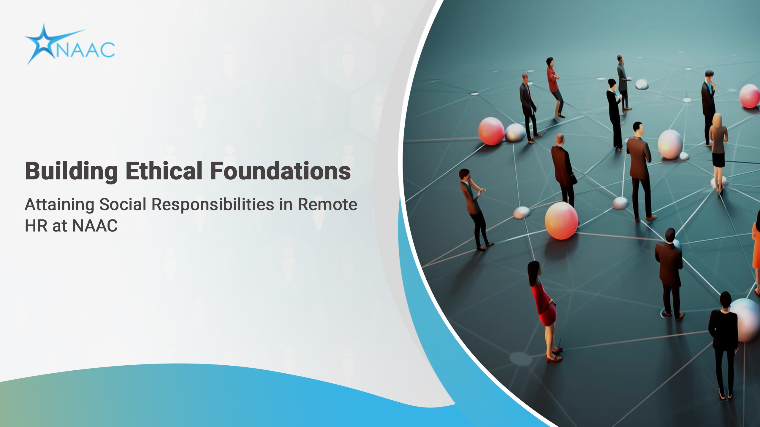 Building Ethical Foundations: Attaining Social Responsibilities in Remote HR at NAAC