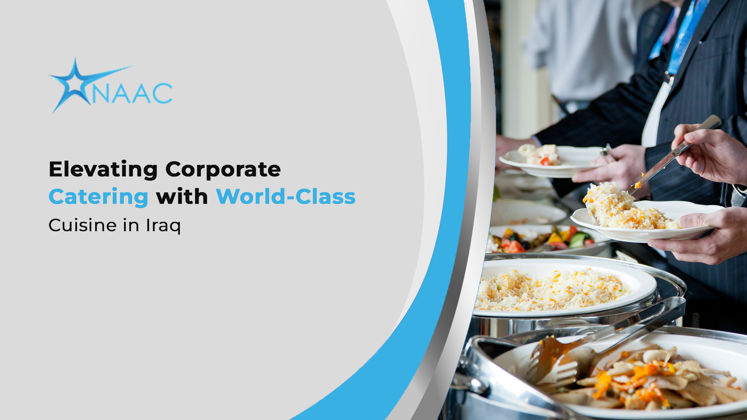 NAAC: Elevating Corporate Catering with World-Class Cuisine in Iraq