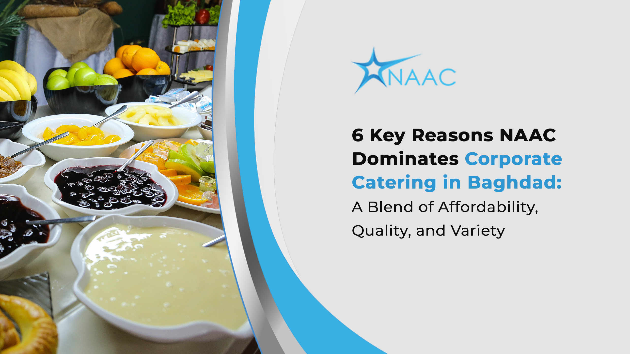 6 Key Reasons NAAC Dominates Corporate Catering in Baghdad: A Blend of Affordability, Quality, and Variety