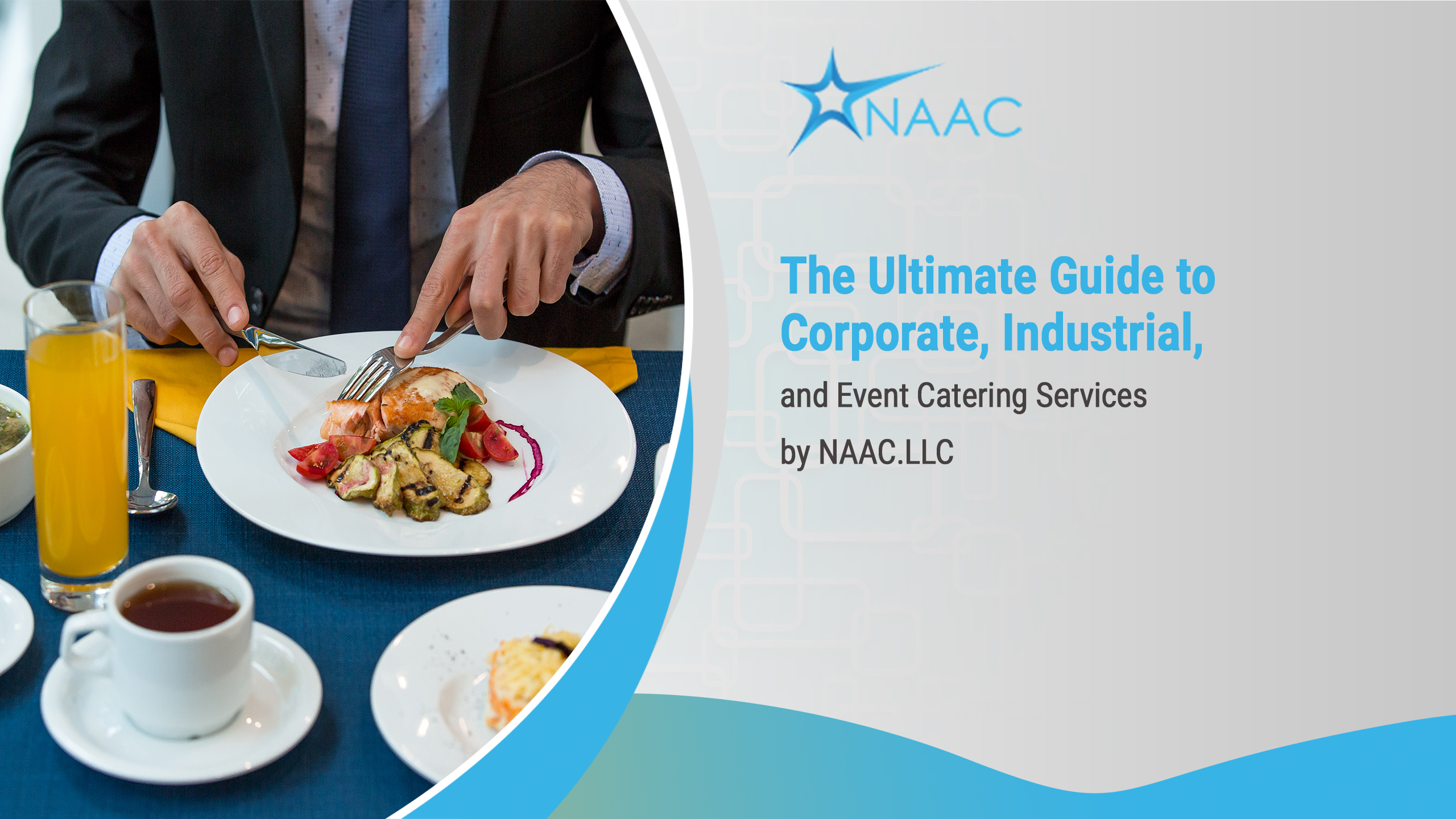 The Ultimate Guide to Corporate, Industrial, and Event Catering Services by NAAC.LLC