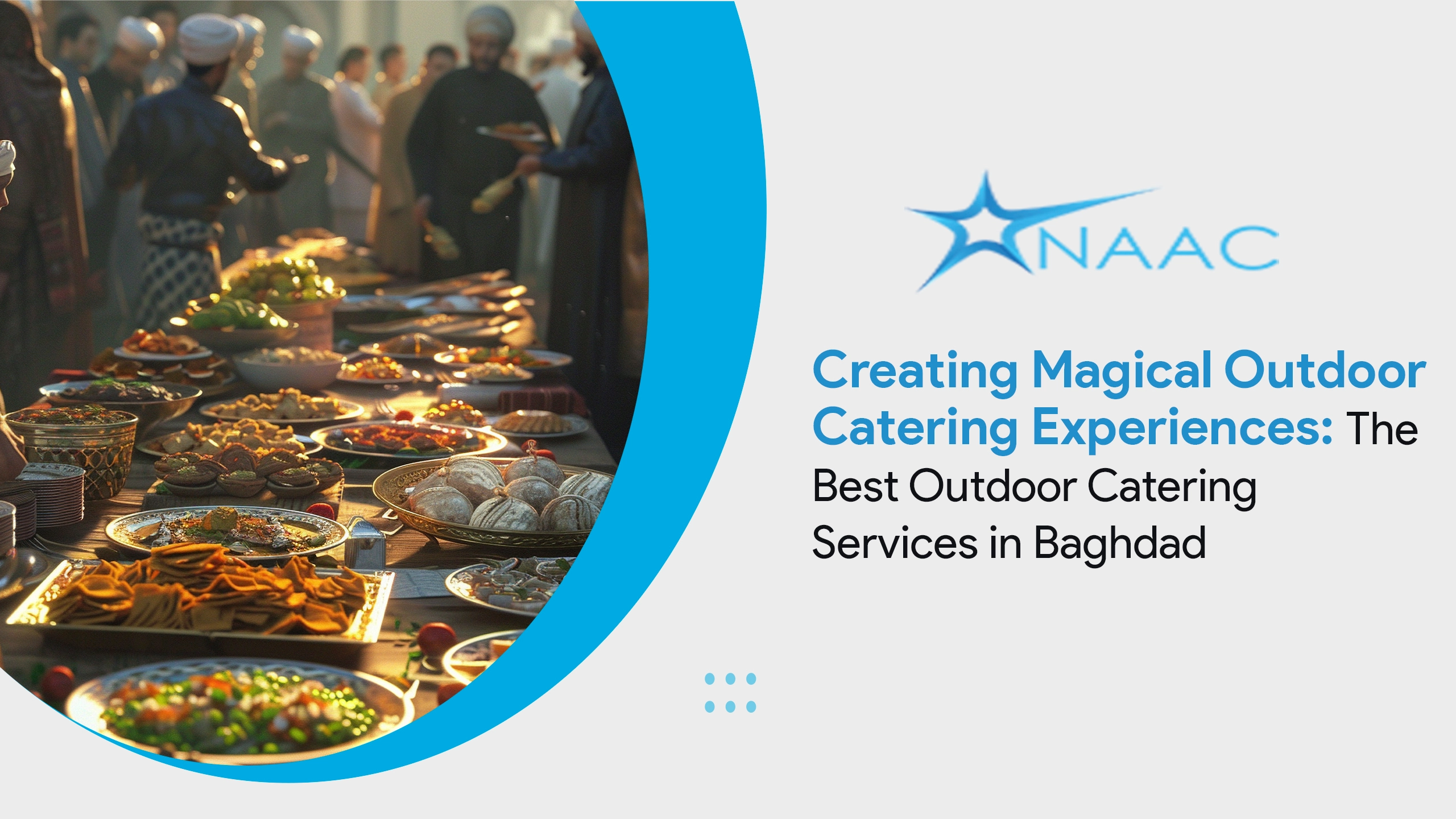 6 Key Reasons NAAC Dominates Corporate Catering in Baghdad: A Blend of Affordability, Quality, and Variety