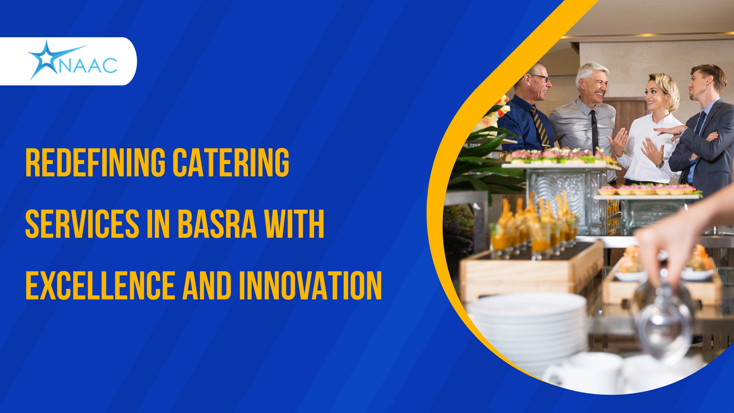 NAAC: Redefining Catering Services in Basra with Excellence and Innovation