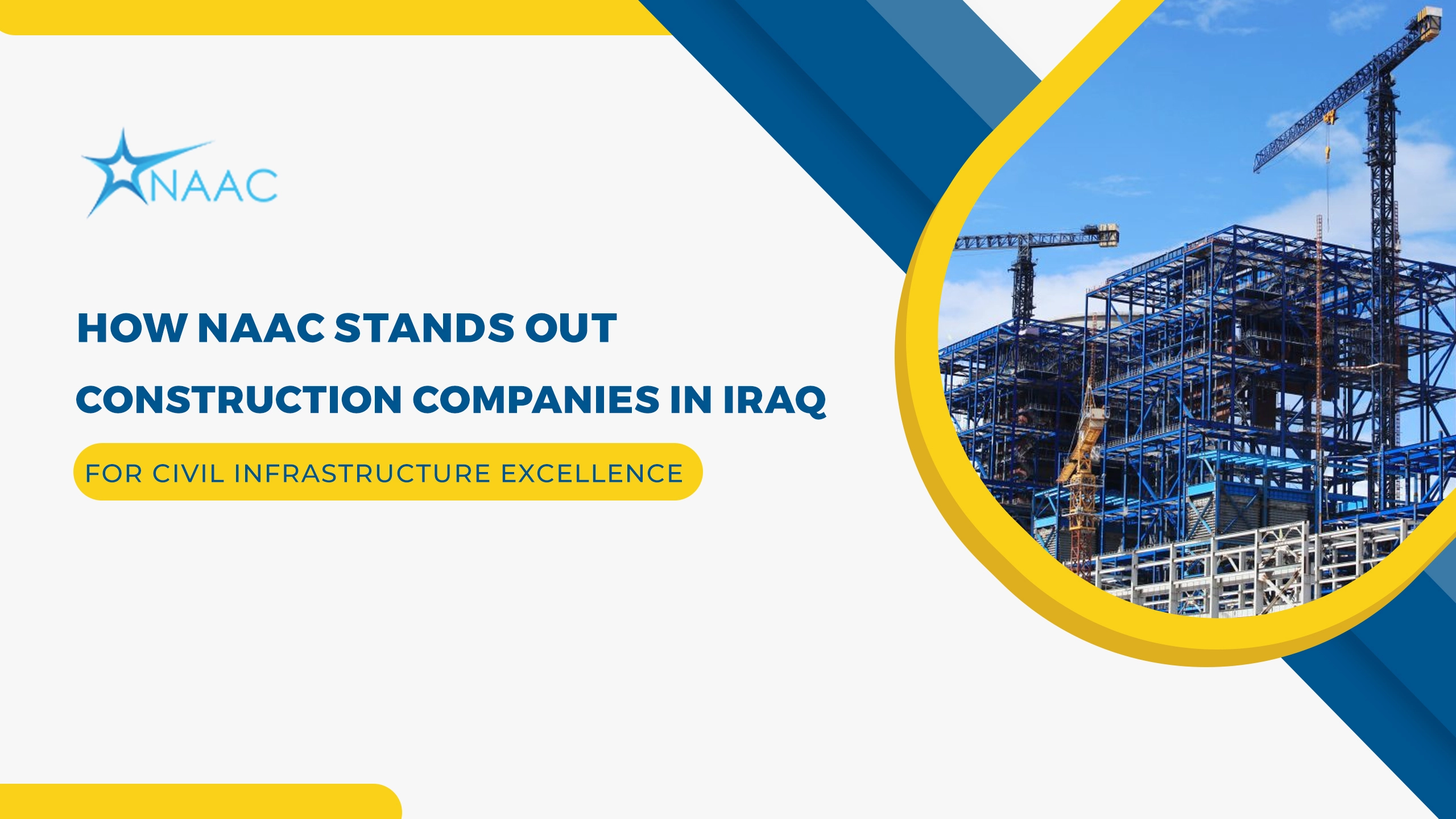 Building Basra’s Future: NAAC’s Role in Advancing Civil Infrastructure Development