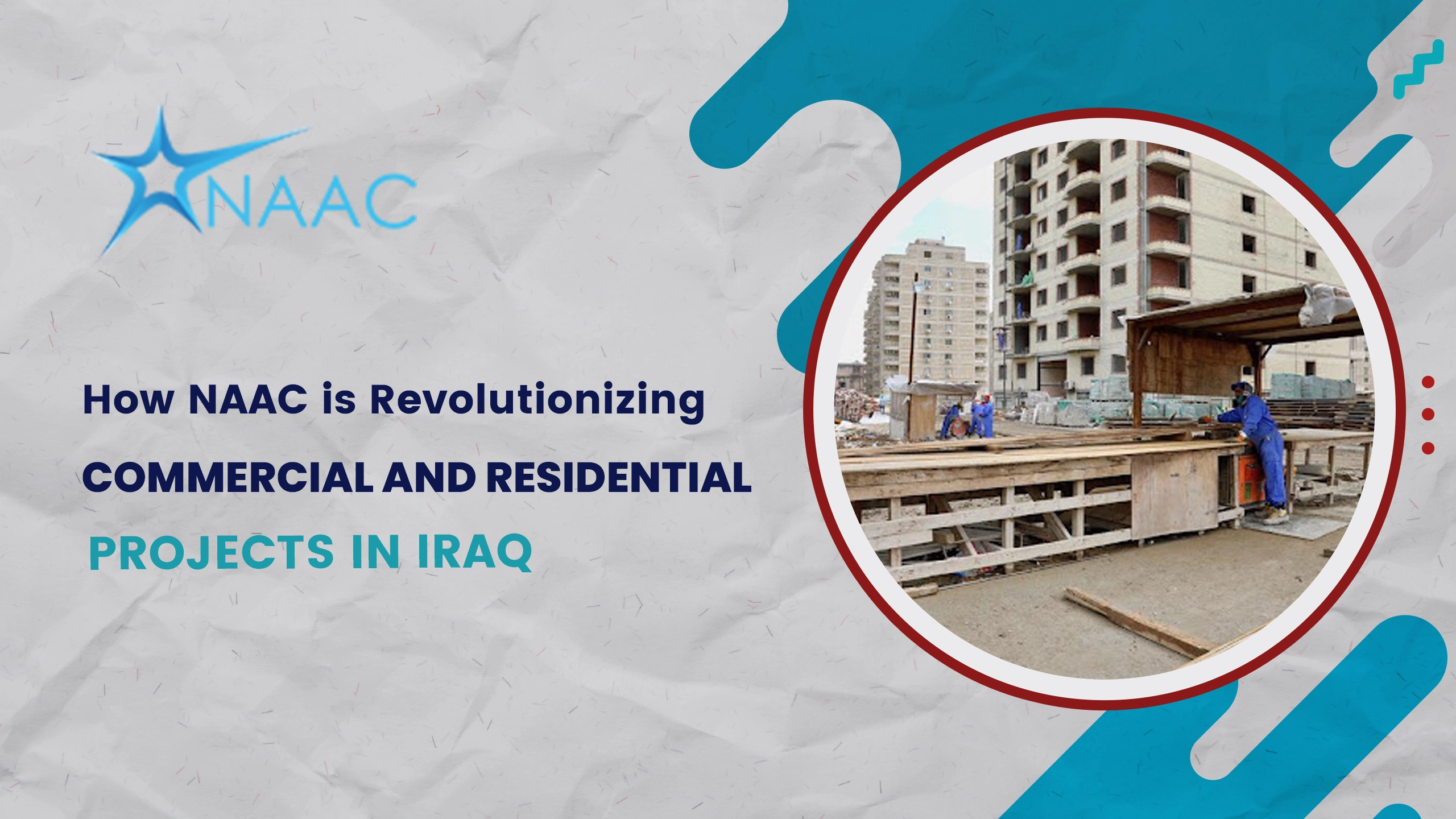 Building Basra’s Future: NAAC’s Role in Advancing Civil Infrastructure Development