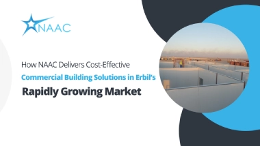 How NAAC Delivers Cost-Effective Commercial Building Solutions in Erbil’s Rapidly Growing Market