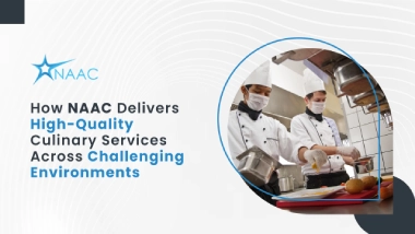 How NAAC Delivers High-Quality Culinary Services Across Challenging Environments
